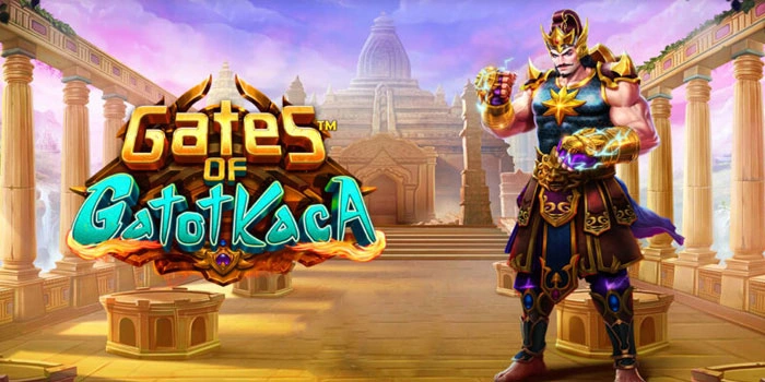 Trik Jackpot di Slot Gates of Gatot Kaca Dengan Modal Kecil

