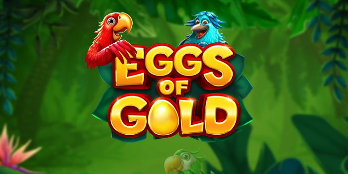 Trik Cerdas Mendapatkan Menang Slot Eggs Of Gold